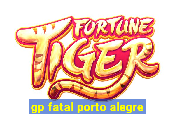 gp fatal porto alegre